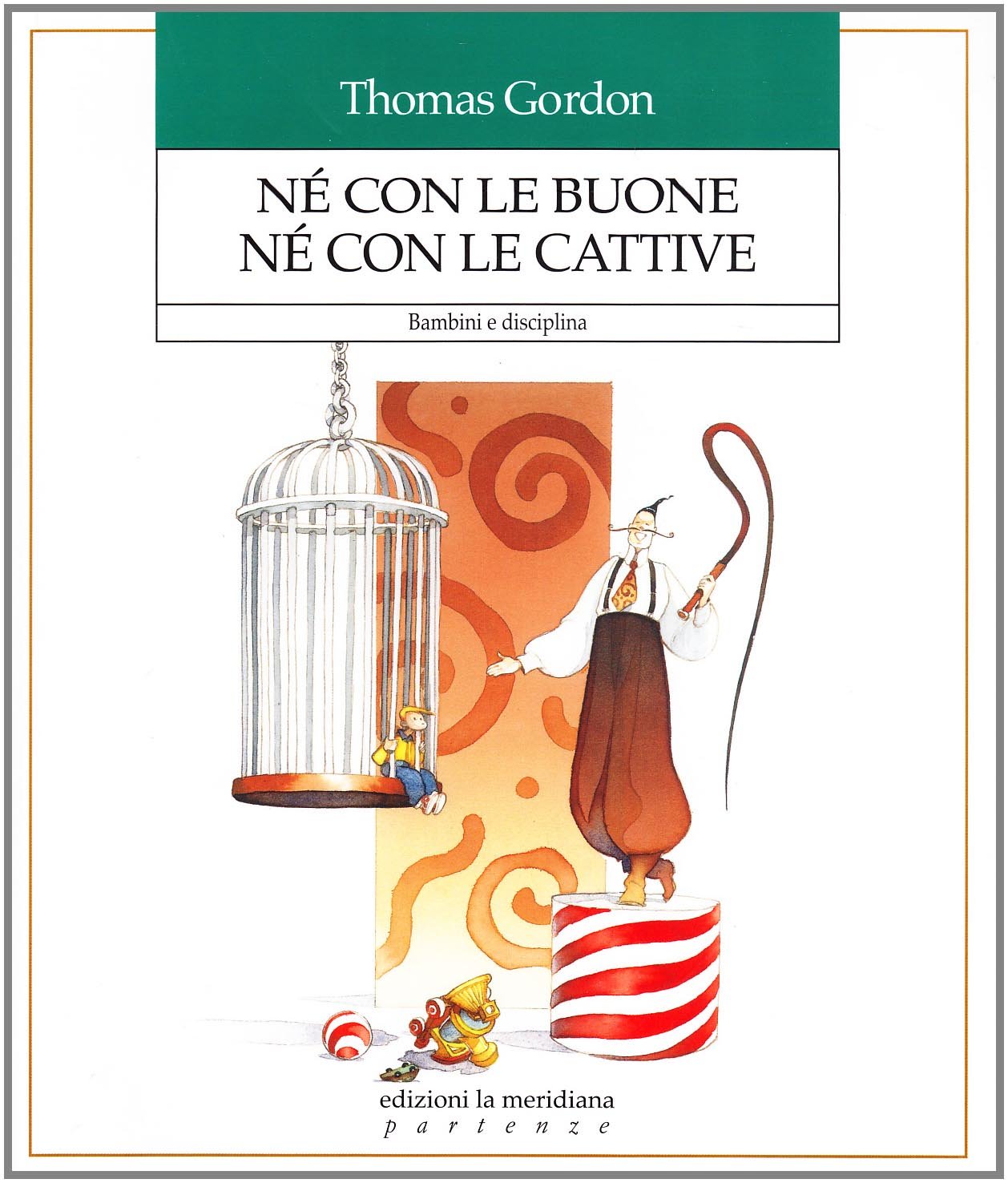Né con le buone né con le cattive. Bambini e disciplina Books