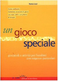 Un gioco speciale. Giocattoli e attività per bambini con esigenze particolari (P come gioco) Leisure, Home & Garden