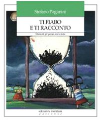 Ti fiabo e ti racconto. Strumenti per giocare con le storie book