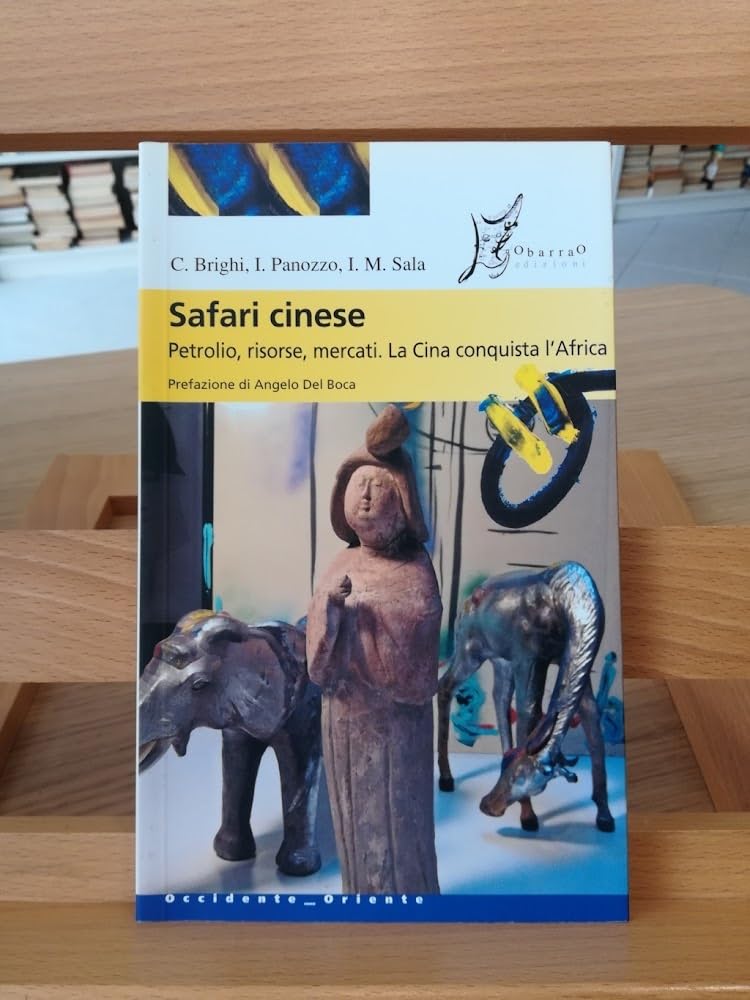 Safari cinese. Petrolio, risorse, mercati. La Cina conquista l'Africa book