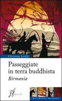 Passeggiate in terra buddhista. Birmania Travelogues