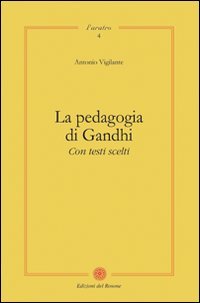 La pedagogia di Gandhi. Con testi scelti (L' aratro) Education & Training