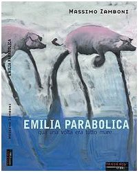 Emilia parabolica. Qua una volta era tutto mare book
