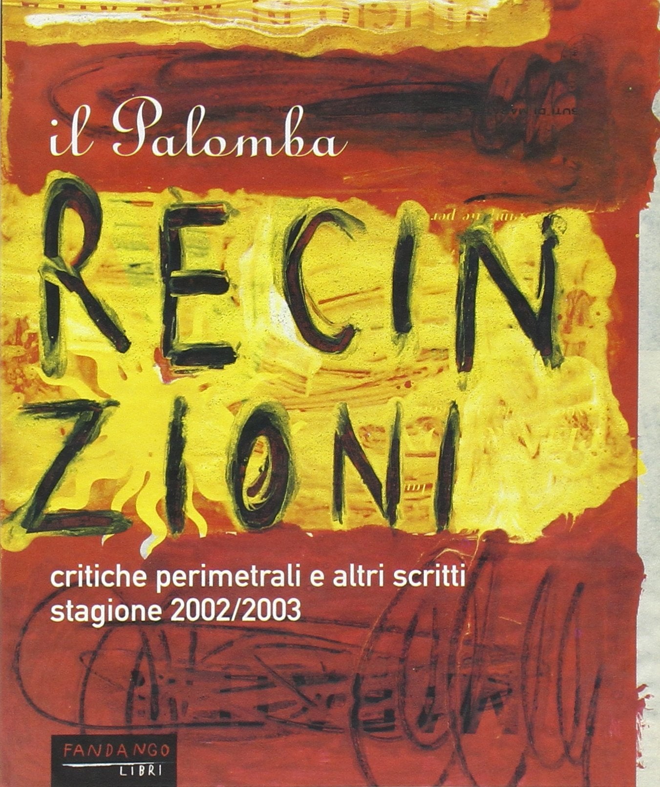 Il Palomba. Recinzioni e altri scritti. Critiche perimetrali dei migliori film della stagione 2002/2003 Film, Art & Culture