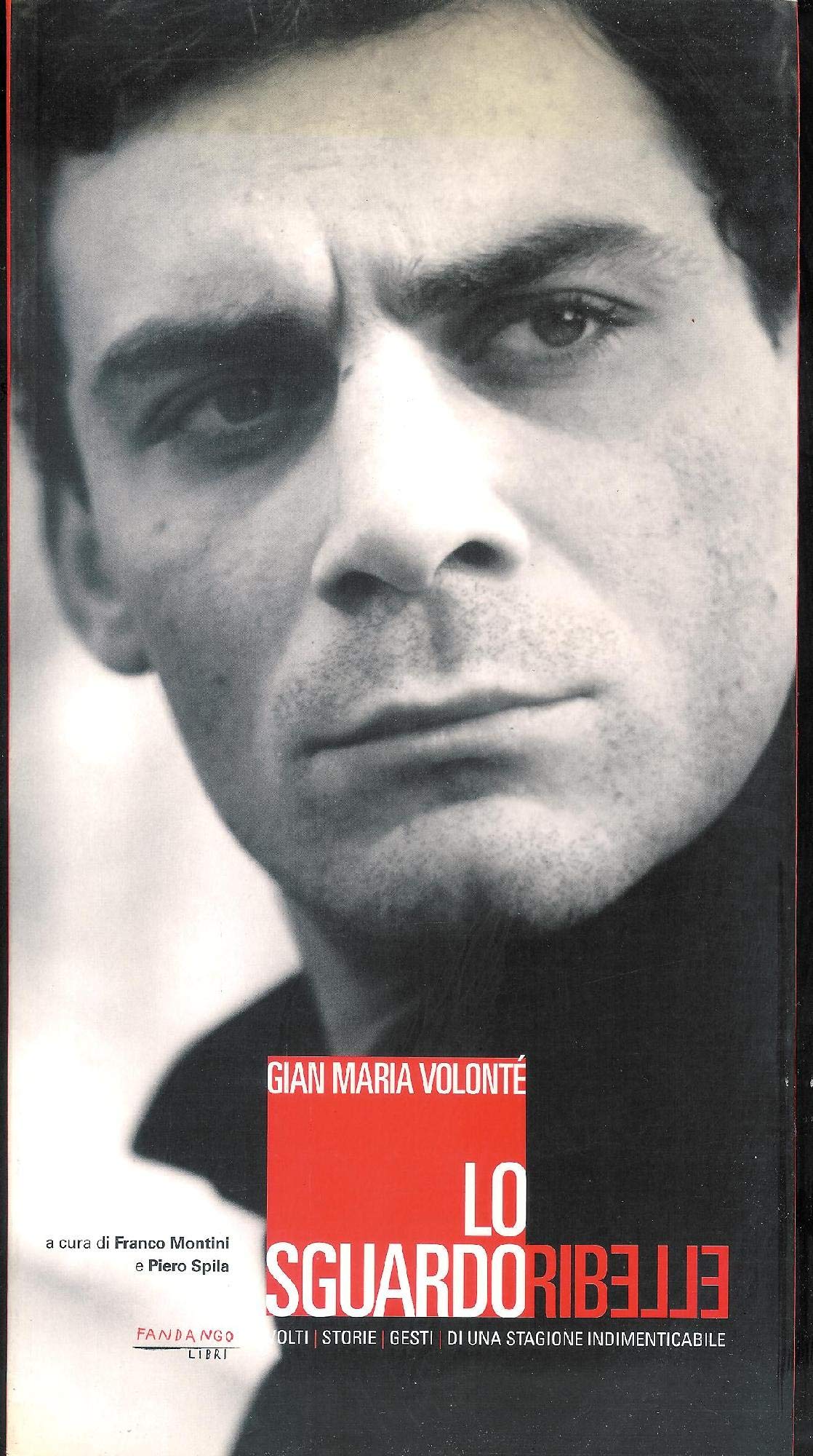 Gian Maria Volonté. Lo sguardo ribelle Film, Art & Culture