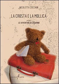 La crosta e la mollica ovvero le avventure di Cesarino (PEN. Poesia e narrativa) Contemporary literature
