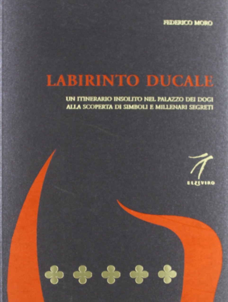 Labirinto ducale. Un itinerario insolito nel Palazzo dei Dogi alla scoperta di simboli e millenari segreti Leisure, Home & Garden