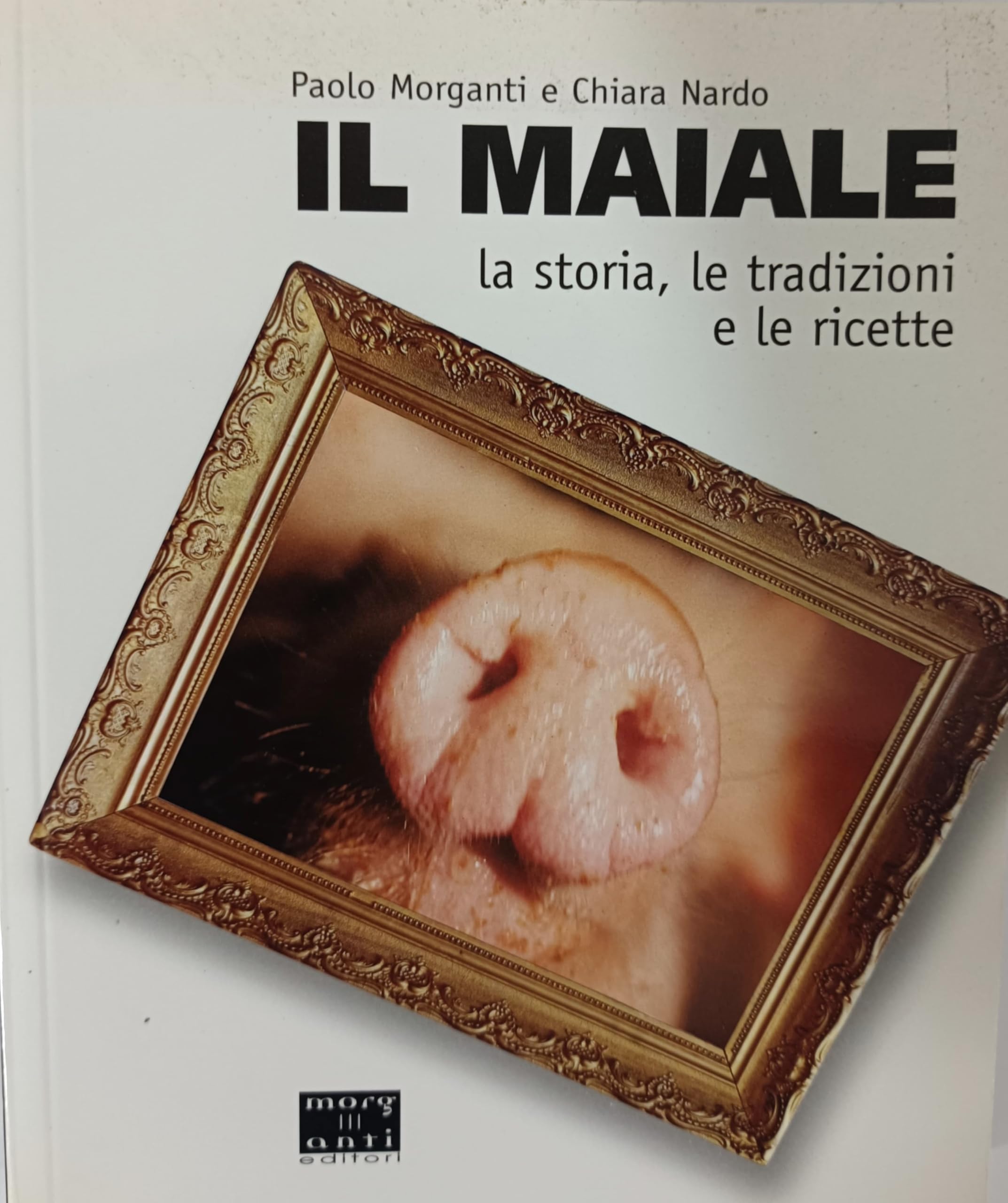 Il maiale. La storia, le tradizioni e le ricette book