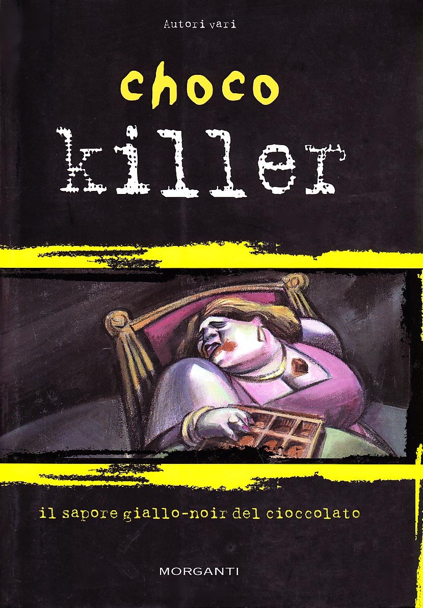 Chocokiller. Il sapore giallo-noir del cioccolato (Cattivi golosi) Contemporary literature