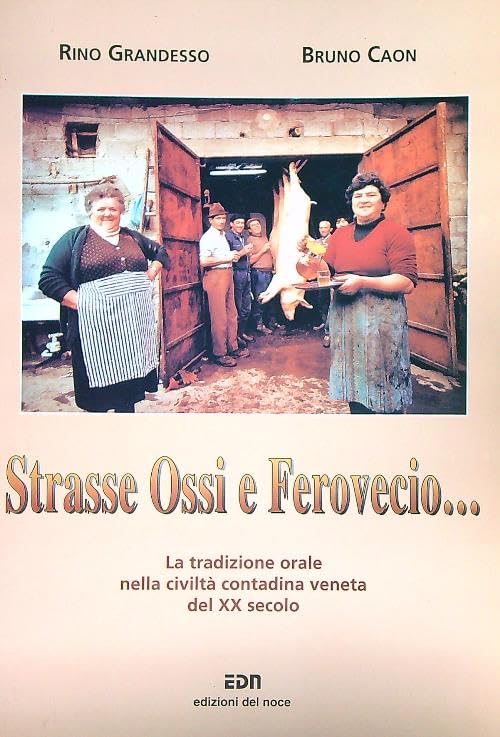Strasse, ossi e ferovecio... La tradizione orale nella civiltà contadina veneta del XX secolo (Civiltà veneta) Books