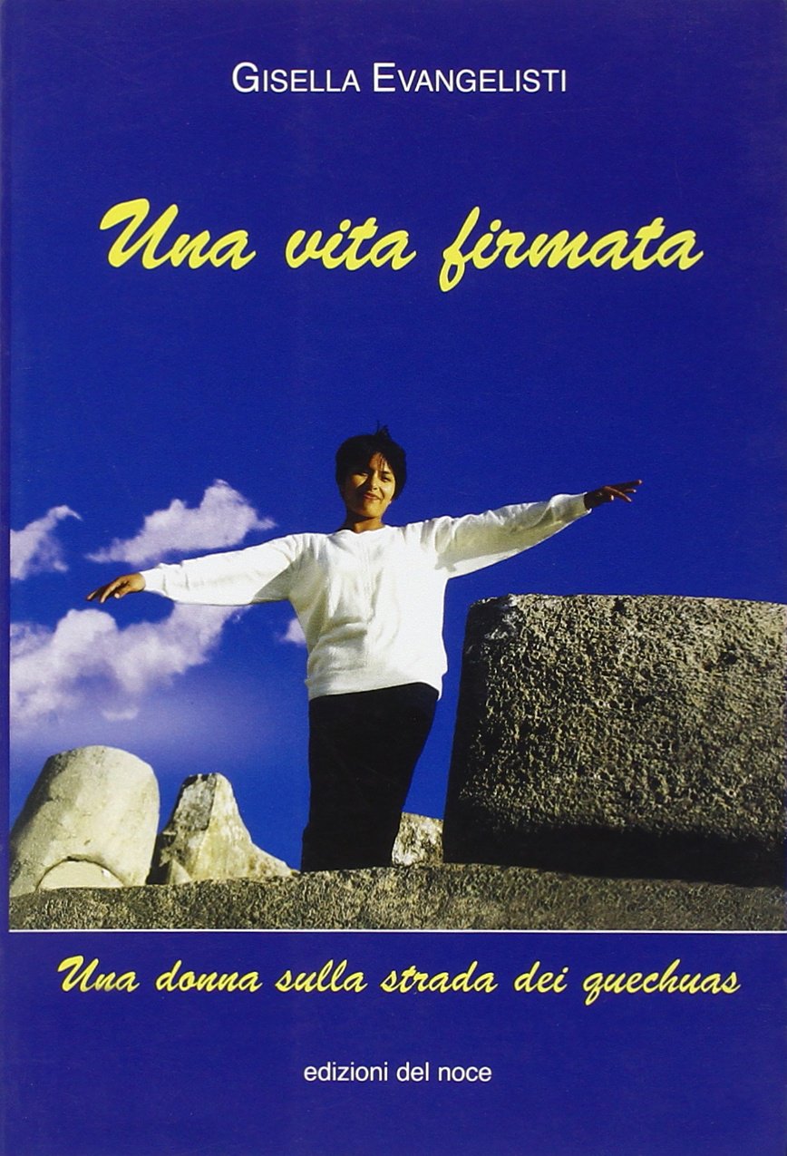 Una vita firmata. Una donna sulla strada dei quechuas (Storia e documenti dei popoli indigeni) Contemporary literature