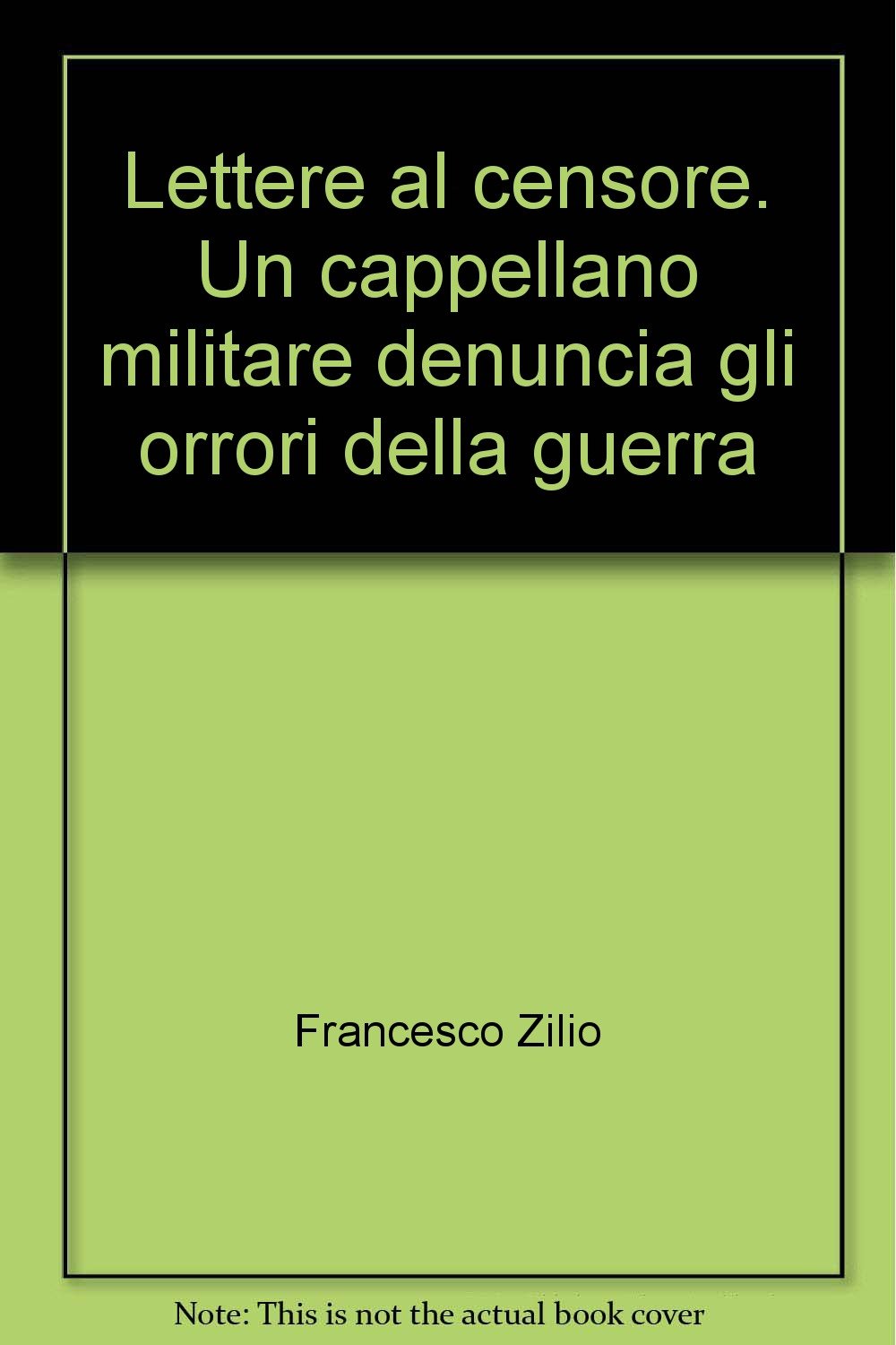Lettere al censore. Un cappellano militare denuncia gli orrori della guerra book