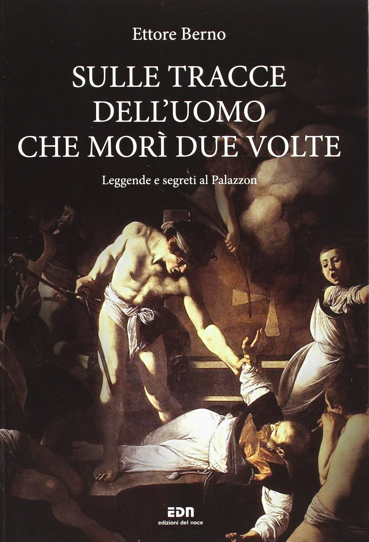 Sulle tracce dell'uomo che morì due volte. Leggende e segreti al Palazzon book