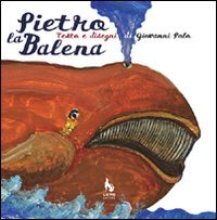 Pietro la balena. Ediz. illustrata book