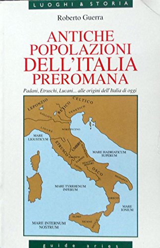 Antiche popolazioni dell'Italia preromana. Padani, etruschi, lucani alle origini dell'Italia di oggi book