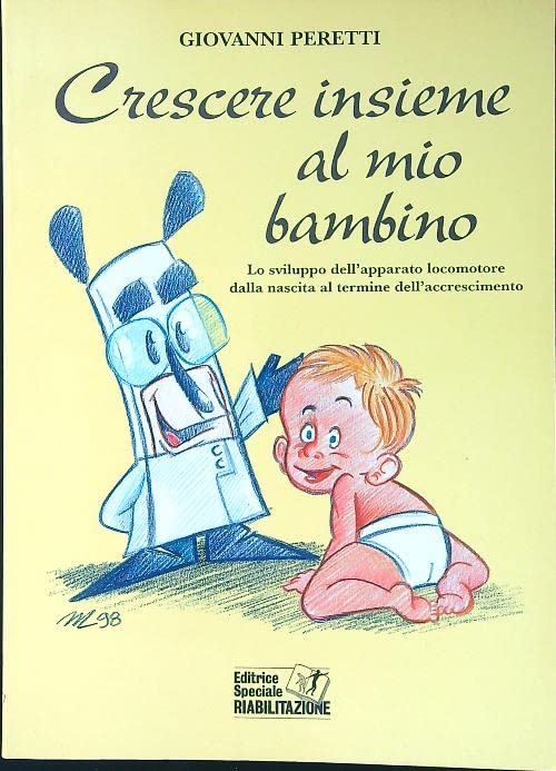 Crescere insieme al mio bambino. Lo sviluppo dell'apparato locomotore dalla nascita al termine dell'accrescimento book