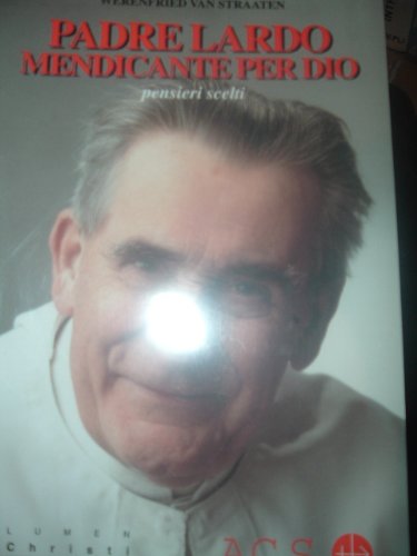 Padre Lardo, mendicante per Dio. Pensieri scelti Religion & Esotericism
