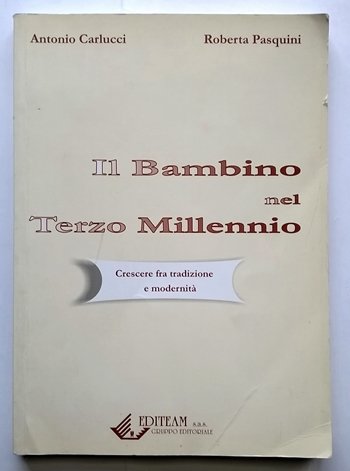 Il bambino nel terzo millennio. Crescere fra tradizione e modernità Parents & Children