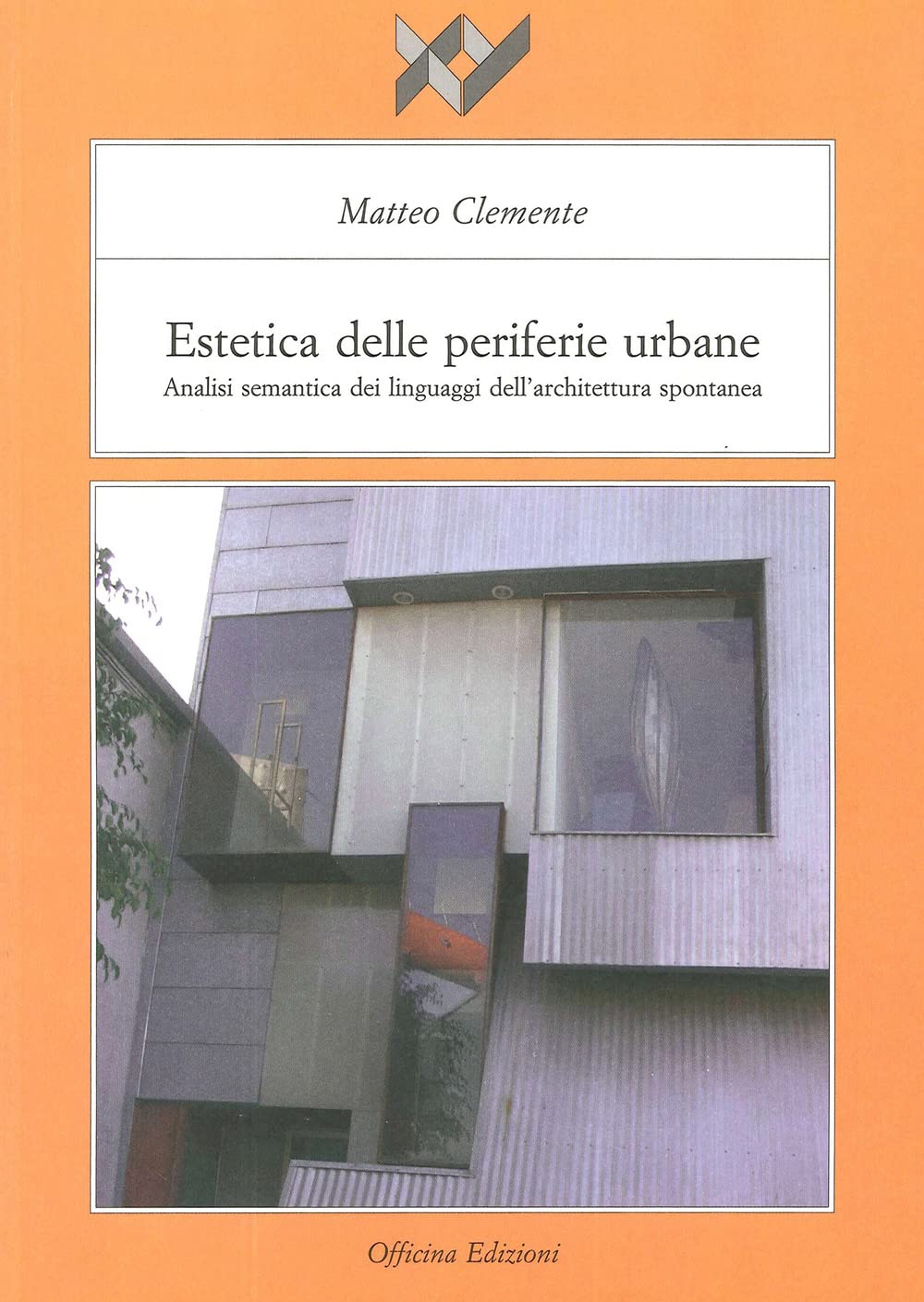 Estetica delle periferie urbane. Analisi semantica dei linguaggi dell'architettura spontanea Architecture