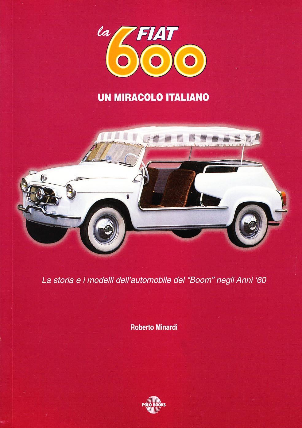La Fiat 600. Un miracolo italiano book