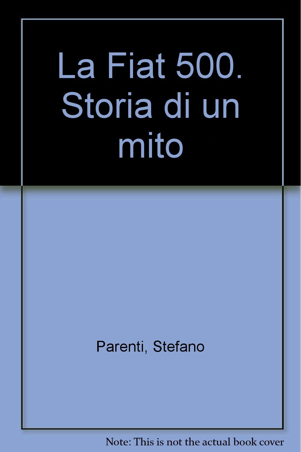 La Fiat 500. Storia di un mito book