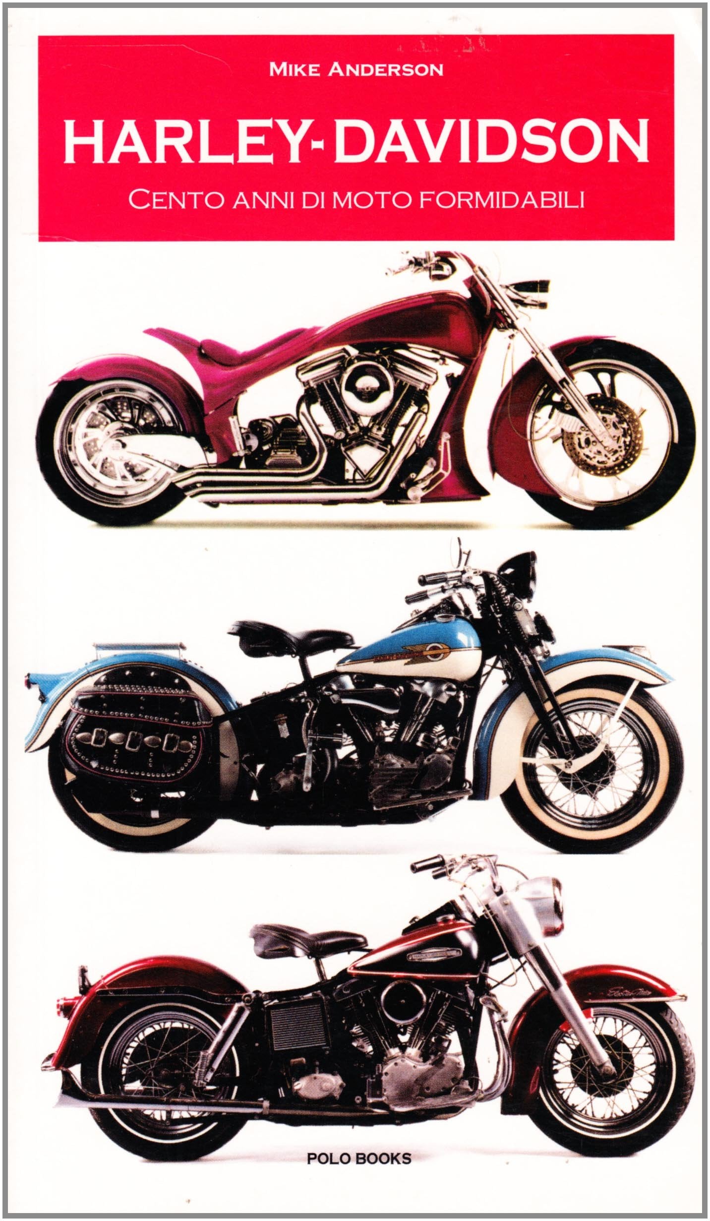 Harley Davidson. Cento anni di moto formidabili. Ediz. illustrata book