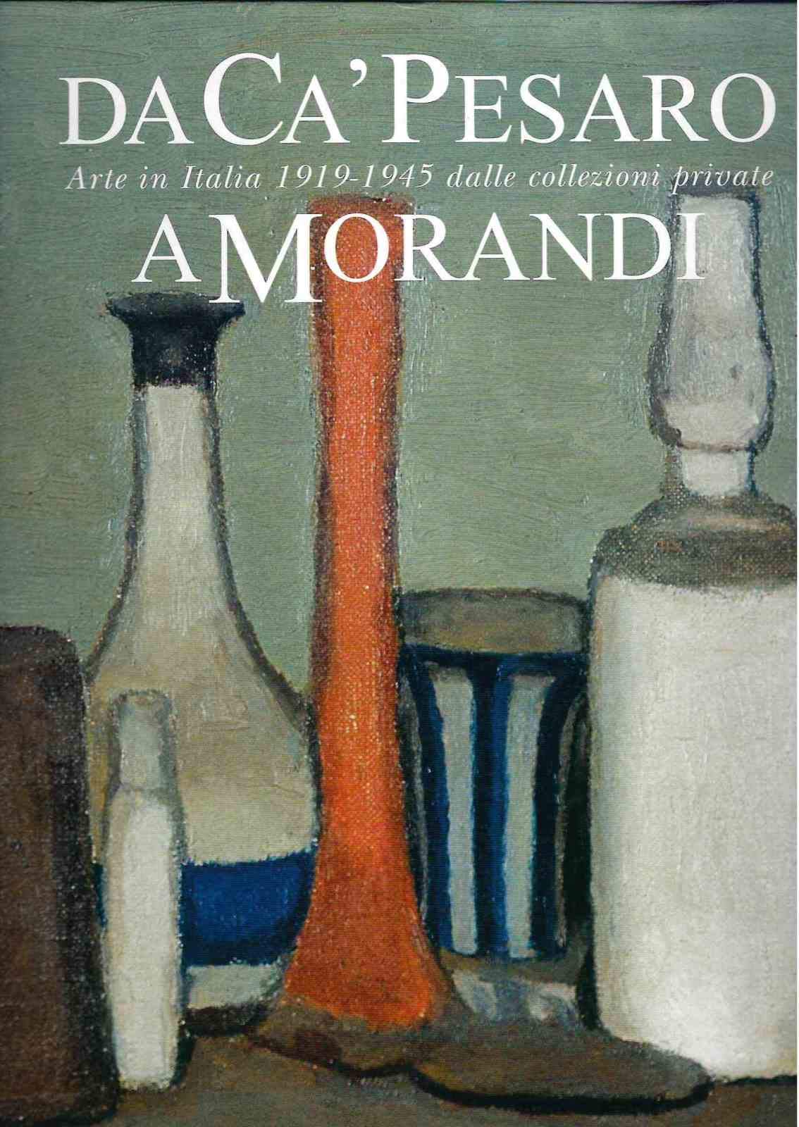 Da Ca' Pesaro a Morandi. Arte in Italia 1919-1945 dalle collezioni private. Catalogo della mostra (Conegliano, 21 aprile-30 giugno 2002) (Grandi mostre) Film, Art & Culture