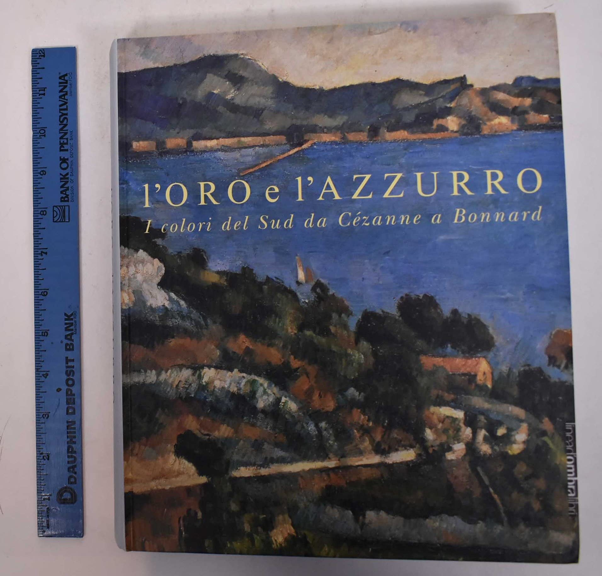 L'oro e l'azzurro. I colori del sud da Cézanne a Bonnard. Catalogo della mostra book