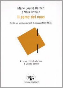 Il seme del caos. Scritti sui bombardamenti di massa (1939-1945) (Il risveglio) Politics & History