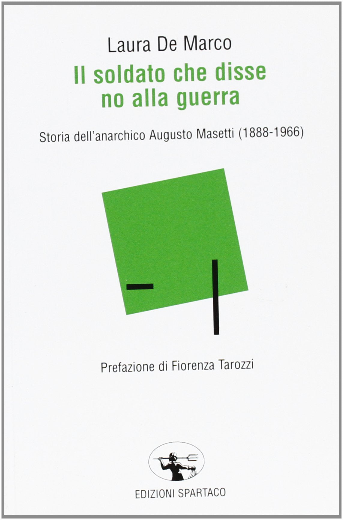 Il soldato che disse no alla guerra. Storia dell'anarchico Augusto Masetti (1888-1966) (Il risveglio) Memories