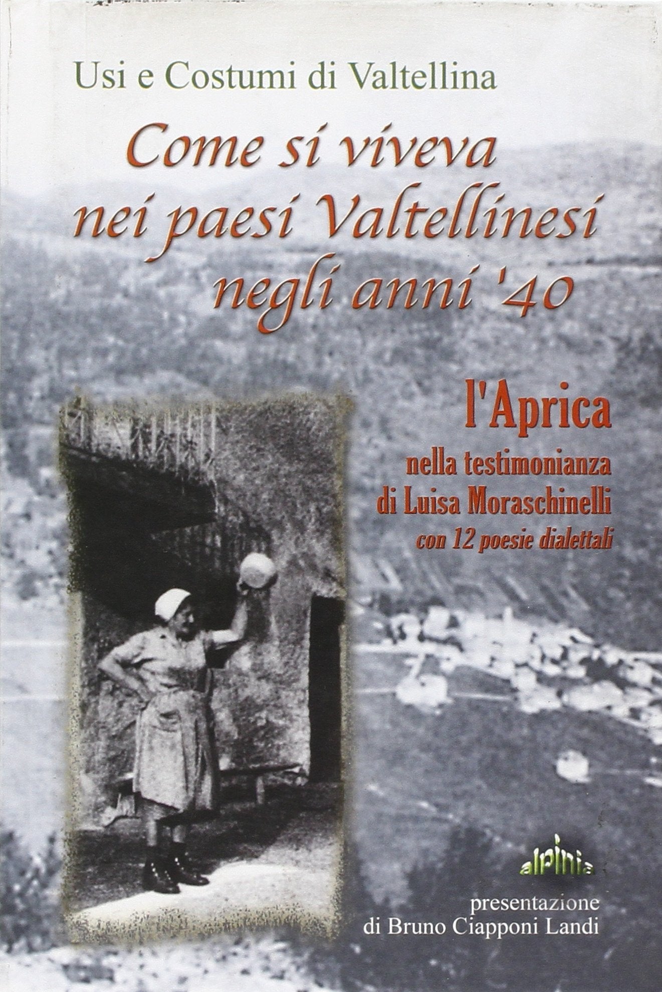 Come si viveva nei paesi valtellinesi negli anni '40. L'Aprica nella testimonianza di Luisa Moraschinelli book