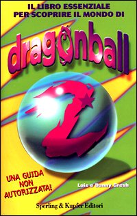 Il libro essenziale per scoprire il mondo di Dragon Ball Z book
