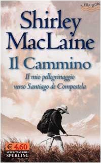 Il Cammino. Il mio pellegrinaggio verso Santiago de Compostela (I fili d'oro) Religion & Esotericism