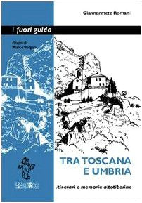 Tra Toscana e Umbria. Itinerari e memorie altotiberine Leisure, Home & Garden