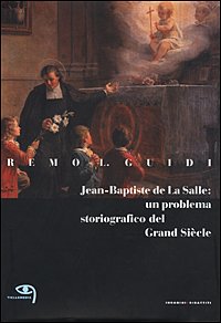 Jean-Baptiste de La Salle: un problema storiografico del Grand Siècle book
