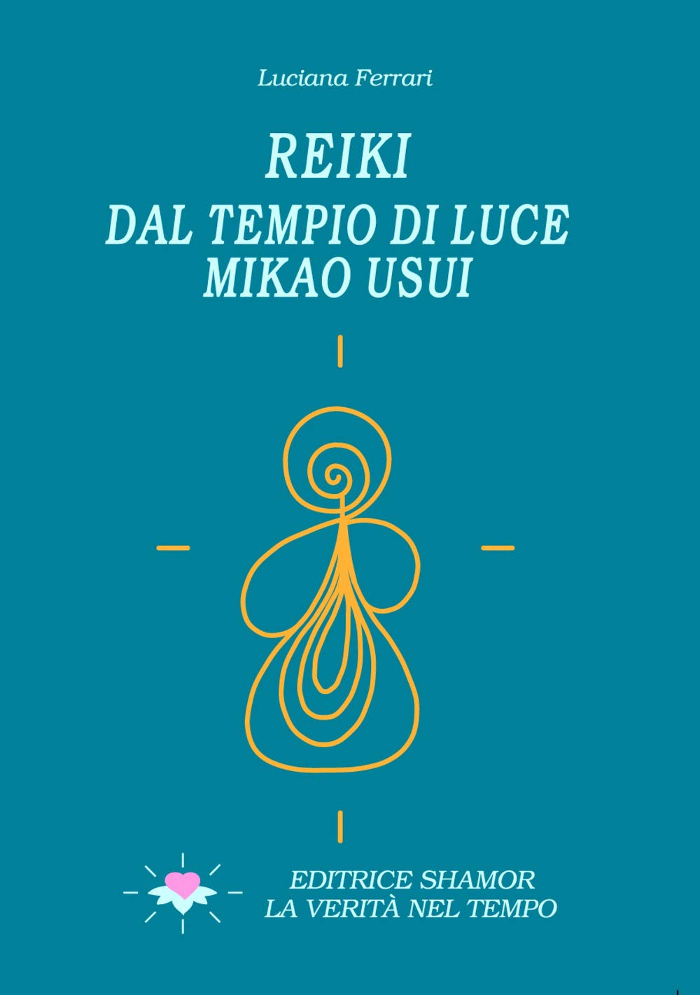 Reiki. Dal tempio di luce. Mikao Usui (Saggistica) Medicine
