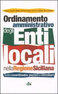 Ordinamento amministrativo degli enti locali nella regione siciliana. Testo coordinato, pareri e circolari Law