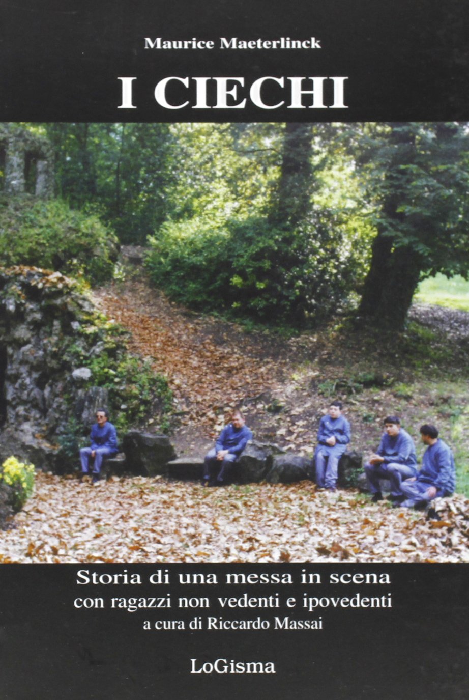 I ciechi. Dramma in un atto. Storia di una messa in scena con ragazzi non vedenti ed ipovedenti Drama