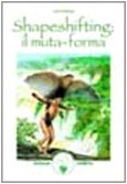 Product Image: Shapeshifting: il muta-forma (Saggezza amerindiana)