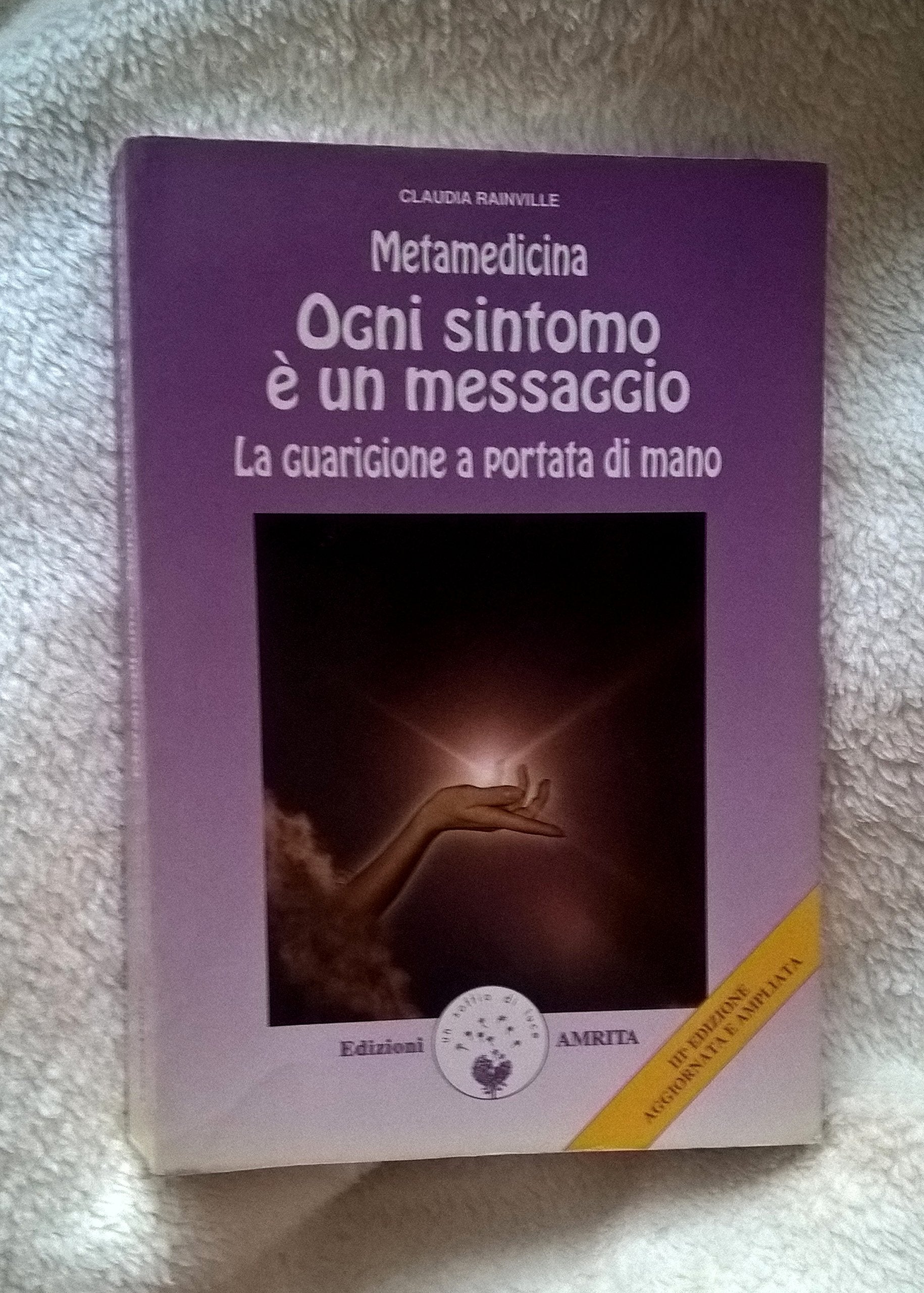 Metamedicina. Ogni sintomo è un messaggio. La guarigione a portata di mano (Ben-essere) Medicine