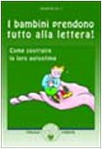 I bambini prendono tutto alla lettera. Come costruire la loro autostima (Ben-essere) Psychology