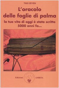 L'oracolo delle foglie di palma. La tua vita di oggi è stata scritta 5000 anni fa... book