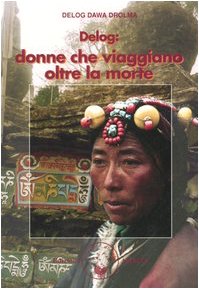 Delog: donne che viaggiano oltre la morte (Saggezza buddhista) Religion & Esotericism