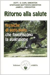 Ritorno alla salute. Tecniche di auto-aiuto che favoriscono la guarigione book