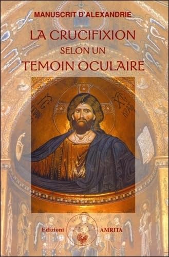 Manuscrit d'Alexandrie. La crucifixion selon un temoin oculaire (Saggezza giudaico-cristiana) Religion & Esotericism
