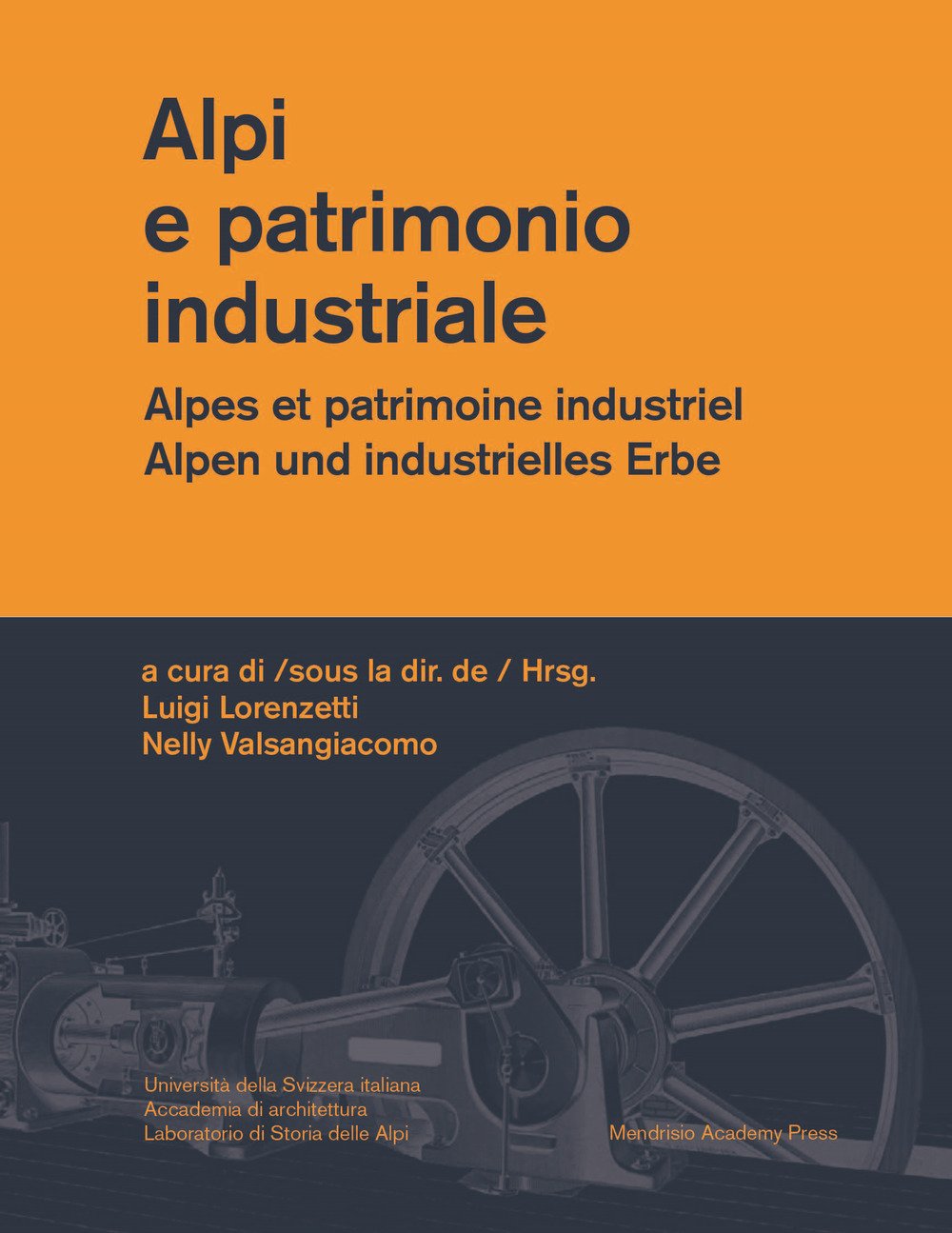 Alpi e patrimonio industriale-Alpes et patrimoine industriel-Alpen und industrielles Erbe. Ediz. multilingue book