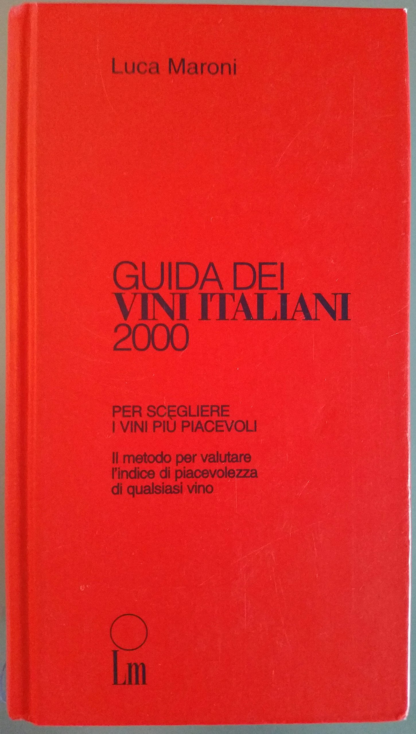 Guida dei vini italiani 2000. Le più importanti aziende vinicole italiane analizzate vino per vino Leisure, Home & Garden