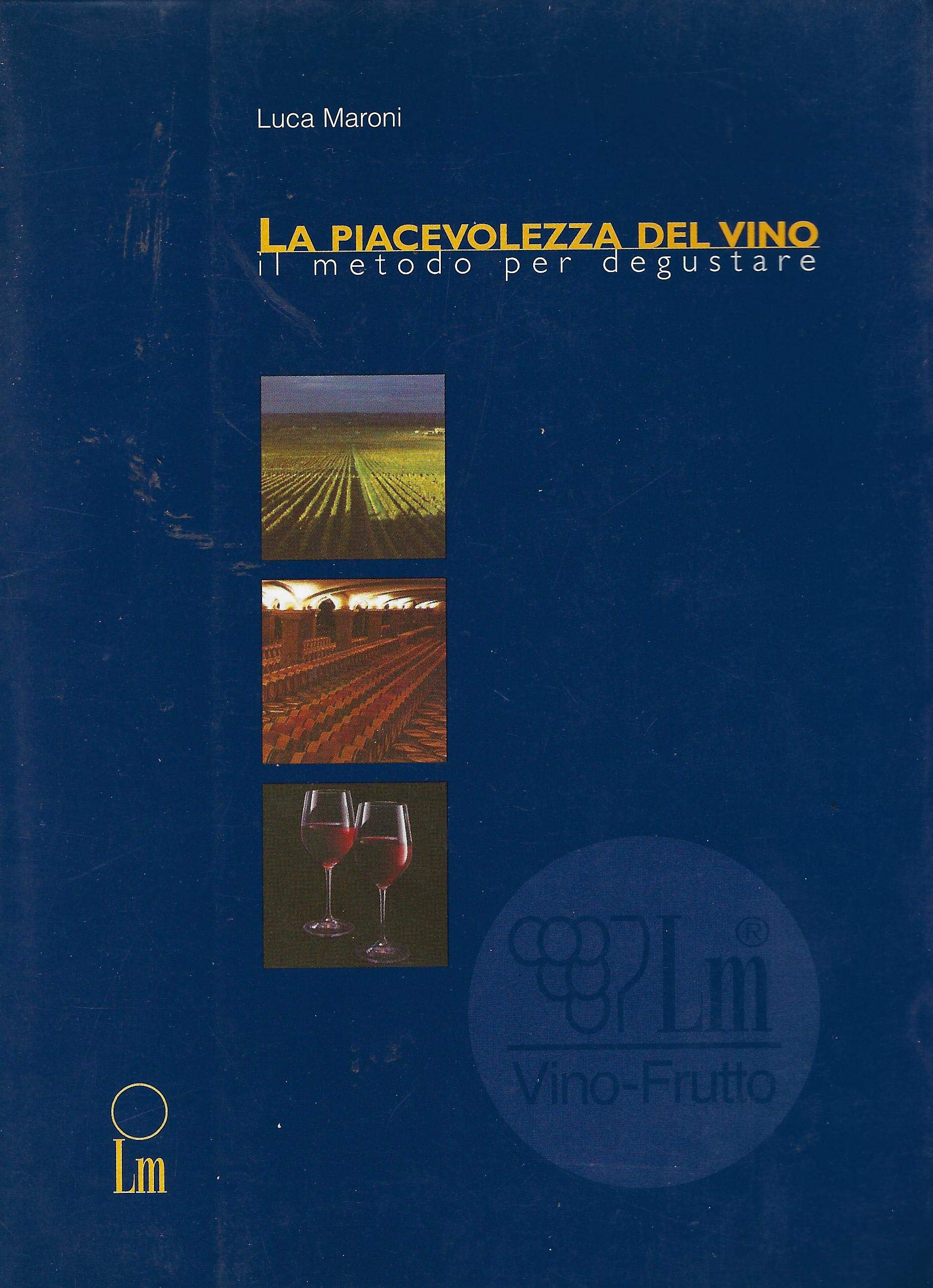 La piacevolezza del vino. Il metodo per degustare book