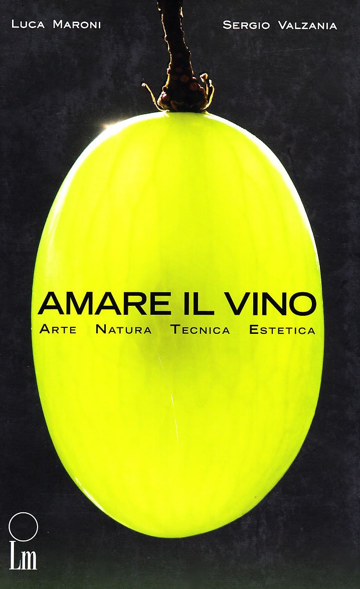Amare il vino. Arte natura tecnica estetica book