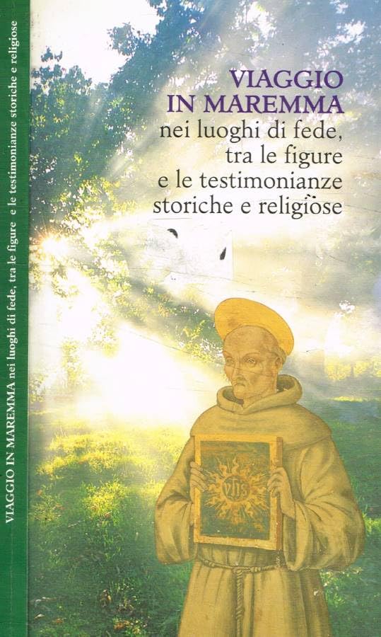 Viaggio in Maremma nei luoghi di fede, tra le figure e le testimonianze storiche e religiose. Ediz. multilingue Leisure, Home & Garden